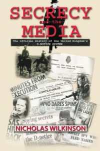 Secrecy and the Media : The Official History of the United Kingdom's D-Notice System (Government Official History Series)