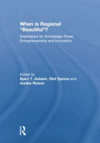 When is Regional 'Beautiful'? : Implications for Knowledge Flows, Entrepreneurship and Innovation (Routledge Studies in Industry and Innovation)