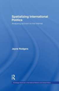 Spatializing International Politics : Analysing Activism on the Internet (Routledge Advances in International Relations and Global Politics)
