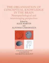 The Organisation of Conceptual Knowledge in the Brain: Neuropsychological and Neuroimaging Perspectives : A Special Issue of Cognitive Neuropsychology (Special Issues of Cognitive Neuropsychology)