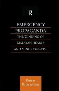 Emergency Propaganda : The Winning of Malayan Hearts and Minds 1948-1958