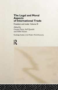 The Legal and Moral Aspects of International Trade : Freedom and Trade: Volume Three (Routledge Studies in the Modern World Economy)