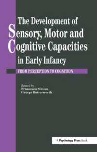 The Development of Sensory, Motor and Cognitive Capacities in Early Infancy : From Sensation to Cognition