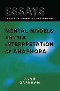 Mental Models and the Interpretation of Anaphora (Essays in Cognitive Psychology)