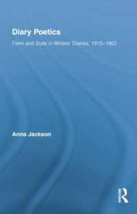 Diary Poetics : Form and Style in Writers' Diaries, 1915-1962 (Routledge Studies in Twentieth-century Literature)