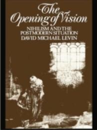 The Opening of Vision : Nihilism and the Postmodern Situation