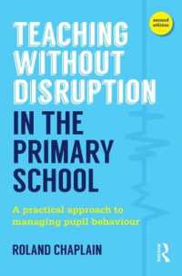 Teaching without Disruption in the Primary School : A practical approach to managing pupil behaviour （2ND）