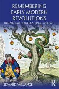 Remembering Early Modern Revolutions : England, North America, France and Haiti (Remembering the Medieval and Early Modern Worlds)