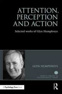 注意、知覚、行為：G．ハンフリーズ著作集<br>Attention, Perception and Action : Selected Works of Glyn Humphreys (World Library of Psychologists)