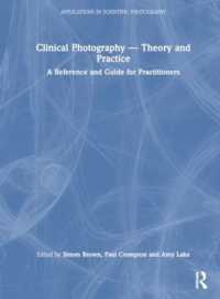 Clinical Photography — Theory and Practice : A Reference and Guide for Practitioners (Applications in Scientific Photography)
