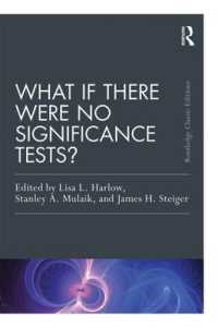 有意性検定がなかったら（新版）<br>What If There Were No Significance Tests? : Classic Edition (Multivariate Applications Series)