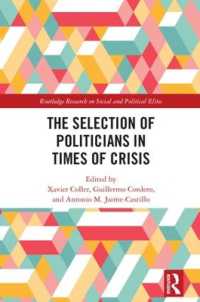 危機の時代における政治家の選択<br>The Selection of Politicians in Times of Crisis (Routledge Research on Social and Political Elites)