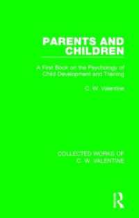 Parents and Children : A First Book on the Psychology of Child Development and Training (Collected Works of C.W. Valentine)