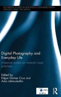 デジタル写真と日常<br>Digital Photography and Everyday Life : Empirical Studies on Material Visual Practices (Routledge Studies in European Communication Research and Education)