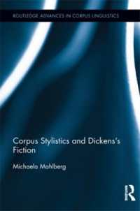 コーパス文体論とディケンズの小説<br>Corpus Stylistics and Dickens's Fiction (Routledge Advances in Corpus Linguistics)