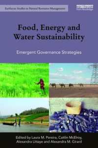 食糧、エネルギーと水資源の持続可能性<br>Food, Energy and Water Sustainability : Emergent Governance Strategies (Earthscan Studies in Natural Resource Management)