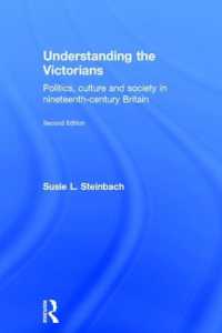 Understanding the Victorians : Politics， Culture and Society in Nineteenth-Century Britain