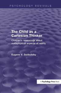 The Child as a Cartesian Thinker : Children's Reasonings about Metaphysical Aspects of Reality (Psychology Revivals)