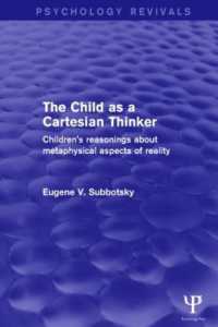 The Child as a Cartesian Thinker : Children's Reasonings about Metaphysical Aspects of Reality (Psychology Revivals)