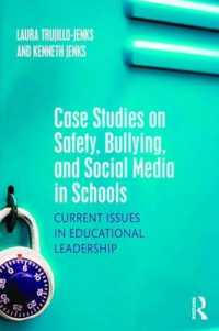 学校運営における安全・いじめ・ソーシャルメディア対策<br>Case Studies on Safety, Bullying, and Social Media in Schools : Current Issues in Educational Leadership