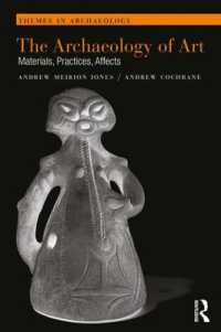 芸術考古学入門<br>The Archaeology of Art : Materials, Practices, Affects (Themes in Archaeology Series)