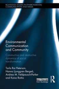環境コミュニケーションとコミュニティ<br>Environmental Communication and Community : Constructive and destructive dynamics of social transformation (Routledge Studies in Environmental Communication and Media)