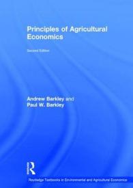 農業経済学の原理（第２版）<br>Principles of Agricultural Economics (Routledge Textbooks in Environmental and Agricultural Economics) （2ND）