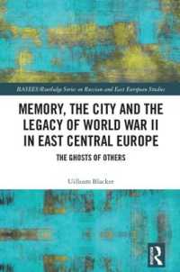 Memory, the City and the Legacy of World War II in East Central Europe : The Ghosts of Others (Basees/routledge Series on Russian and East European Studies)