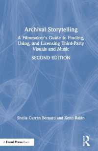 Archival Storytelling : A Filmmaker's Guide to Finding, Using, and Licensing Third-Party Visuals and Music （2ND）