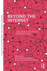 インターネットを越える抵抗運動の波<br>Beyond the Internet : Unplugging the Protest Movement Wave (Routledge Studies in Global Information, Politics and Society)