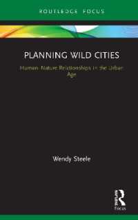 野生の都市：都市時代の空間計画<br>Planning Wild Cities : Human-Nature Relationships in the Urban Age (Routledge Research in Sustainable Urbanism)