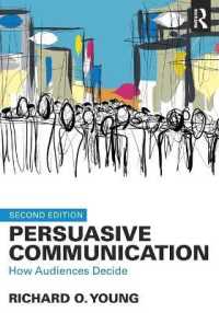 聴き手の意思決定を引き出すビジネス・コミュニケーション（第２版）<br>Persuasive Communication : How Audiences Decide （2ND）