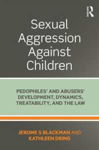 Sexual Aggression against Children : Pedophiles' and Abusers' Development, Dynamics, Treatability, and the Law