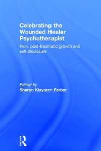 Celebrating the Wounded Healer Psychotherapist : Pain, Post-Traumatic Growth and Self-Disclosure