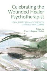 Celebrating the Wounded Healer Psychotherapist : Pain, Post-Traumatic Growth and Self-Disclosure