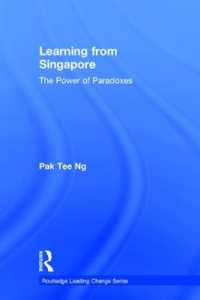 シンガポールから学ぶ<br>Learning from Singapore : The Power of Paradoxes (Routledge Leading Change Series)