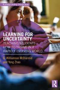 Learning for Uncertainty : Teaching Students How to Thrive in a Rapidly Evolving World (Routledge Leading Change Series)