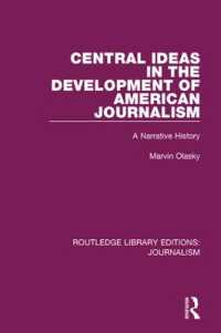 Central Ideas in the Development of American Journalism : A Narrative History (Routledge Library Editions: Journalism)