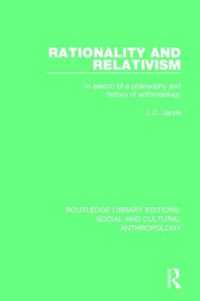Rationality and Relativism : In Search of a Philosophy and History of Anthropology (Routledge Library Editions: Social and Cultural Anthropology)