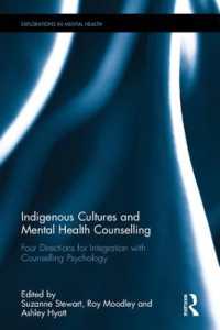 Indigenous Cultures and Mental Health Counselling : Four Directions for Integration with Counselling Psychology (Explorations in Mental Health)
