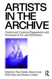 Artists in the Archive : Creative and Curatorial Engagements with Documents of Art and Performance