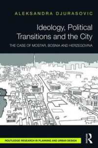 Ideology, Political Transitions and the City : The Case of Mostar, Bosnia and Herzegovina (Routledge Research in Planning and Urban Design)