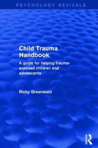 Child Trauma Handbook : A Guide for Helping Trauma-Exposed Children and Adolescents (Psychology Revivals)