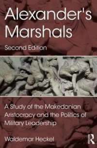 アレクサンドロス大王の司令官たち（第２版）<br>Alexander's Marshals : A Study of the Makedonian Aristocracy and the Politics of Military Leadership （2ND）