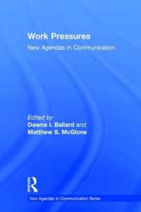 職場におけるプレッシャーとコミュニケーション<br>Work Pressures : New Agendas in Communication (New Agendas in Communication Series)