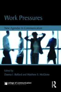 職場におけるプレッシャーとコミュニケーション<br>Work Pressures : New Agendas in Communication (New Agendas in Communication Series)