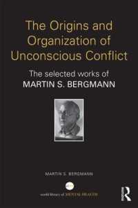 The Origins and Organization of Unconscious Conflict : The Selected Works of Martin S. Bergmann (World Library of Mental Health)