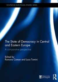 The State of Democracy in Central and Eastern Europe : A Comparative Perspective (Routledge Europe-asia Studies)