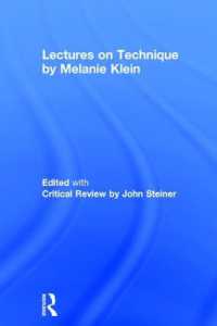 メラニー・クラインの精神分析技法講義の今日的意義<br>Lectures on Technique by Melanie Klein : Edited with Critical Review by John Steiner