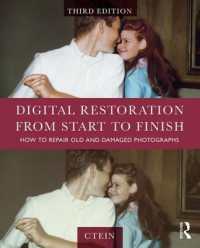写真のデジタル復元（第３版）<br>Digital Restoration from Start to Finish : How to Repair Old and Damaged Photographs （3RD）